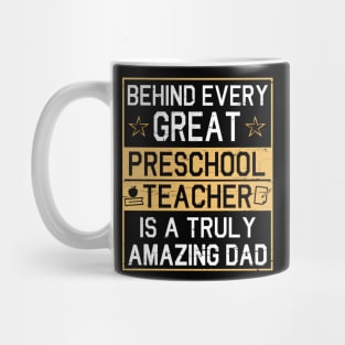 Behind Every Great Preschool Teacher Is A Truly Amazing Dad Mug